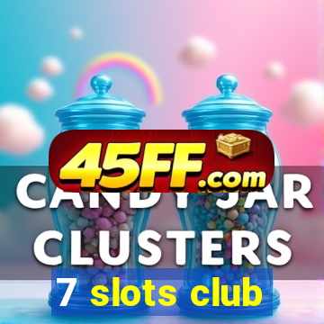 7 slots club